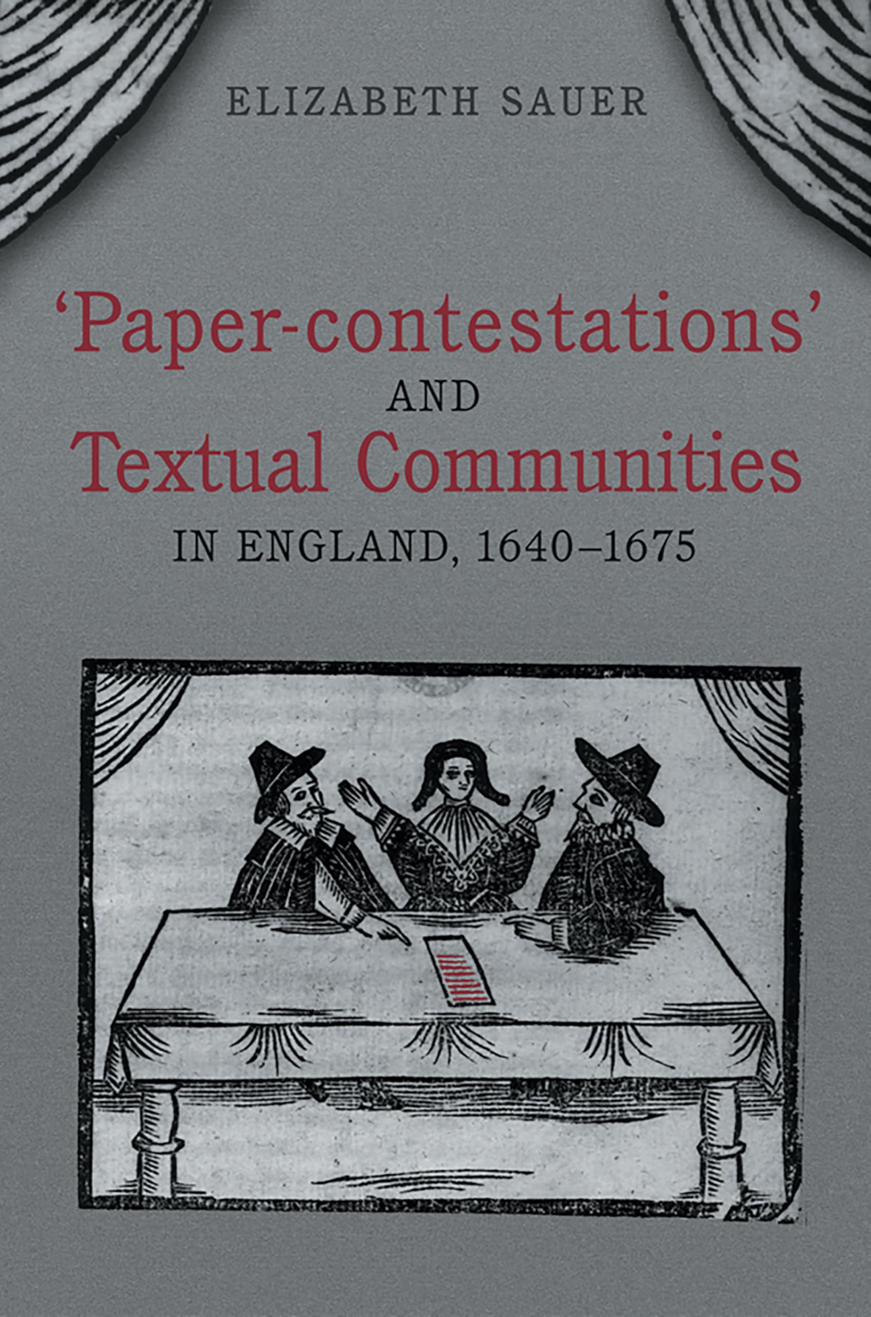 'Paper-contestations' and Textual Communities in England, 1640-1675 (Studies in Book and Print Culture)