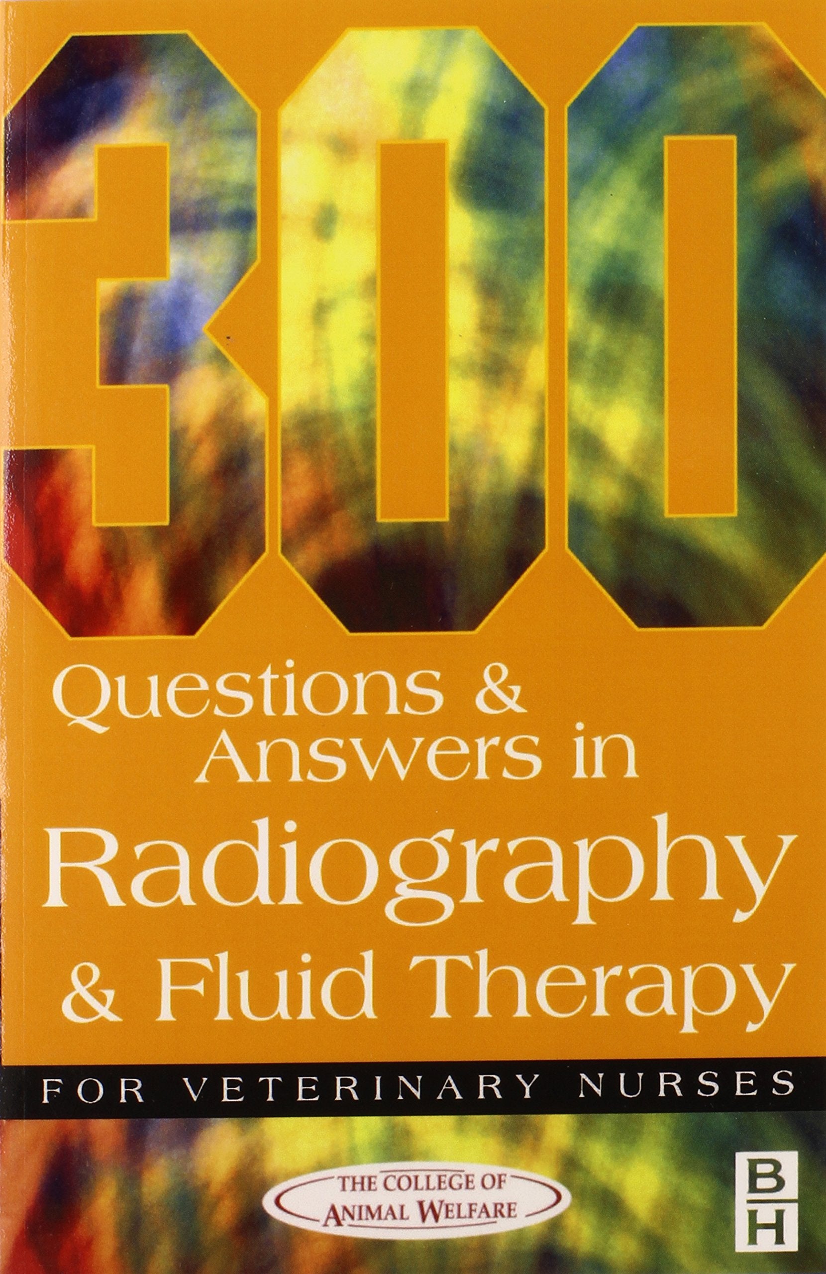 300 Questions and Answers In Radiography and Fluid Therapy for Veterinary Nurses