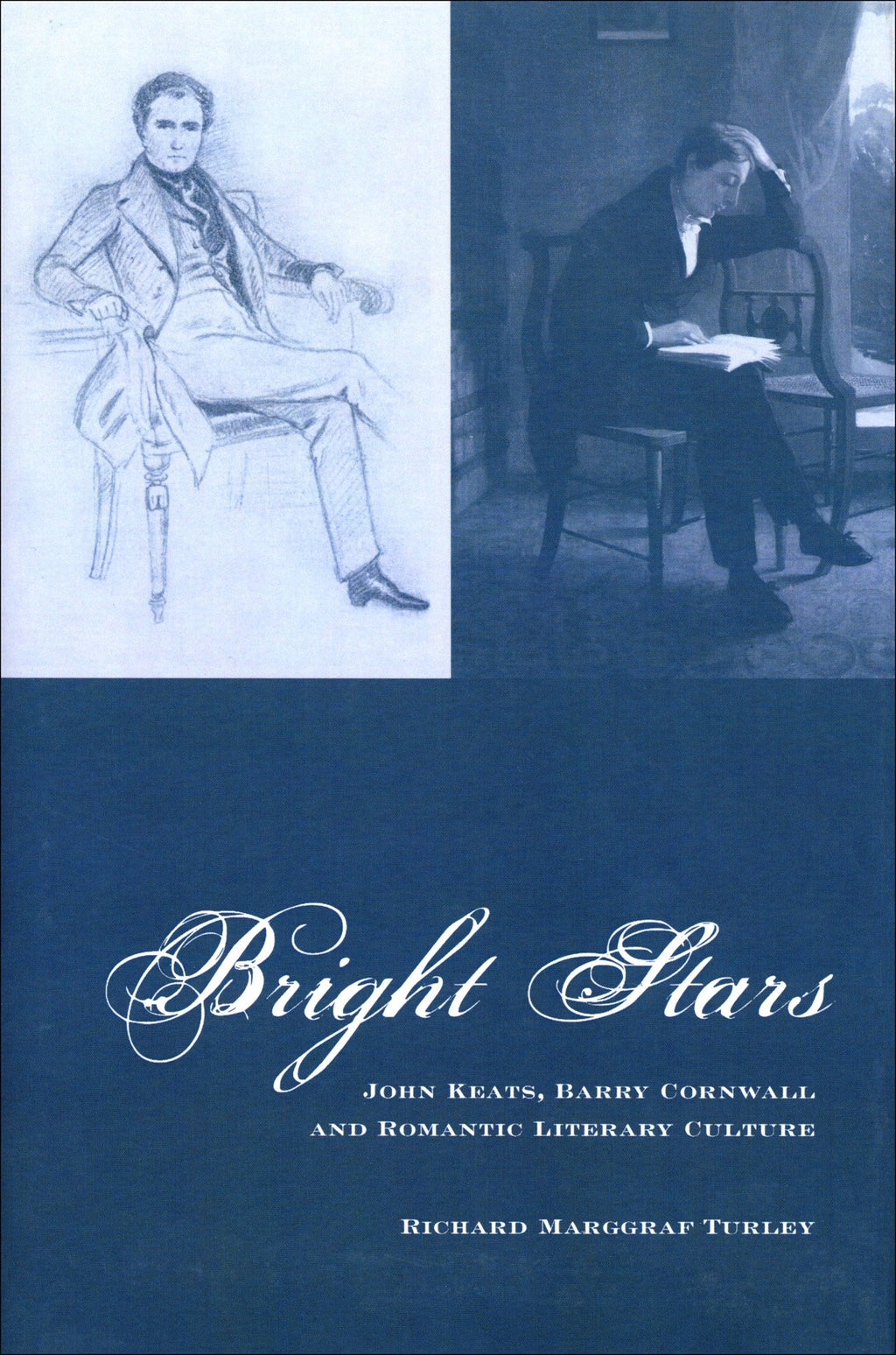 Bright Stars: John Keats, Barry Cornwall and Romantic Literary Culture (Liverpool English Texts and Studies, 57) (Volume 57)
